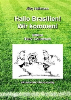 Hallo Brasilien! Wir kommen! Band I: Amateure